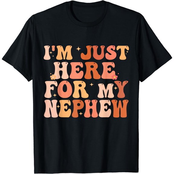 Funny Aunt Life Auntie Groovy I'm Just Here For My Nephew T-Shirt