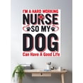 thumbnail image 2 of I'M A Hard Working Nurse So My Dog Can Have A Good Life Poster Wall Art, Modern Wall Decor, 16x24 UNFRAMED, 2 of 3