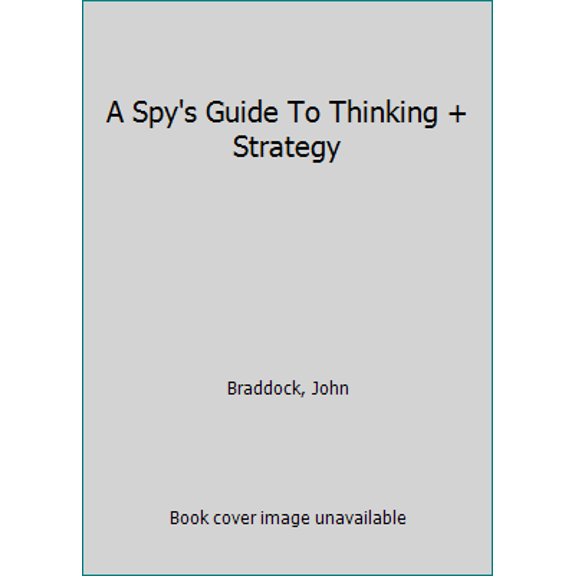 Pre-Owned A Spy's Guide To Thinking + Strategy (Paperback) 1982917016 9781982917012