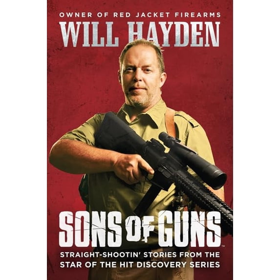 Pre-Owned Sons of Guns: Straight-Shootin' Stories from the Star of the Hit Discovery Series, (Paperback)