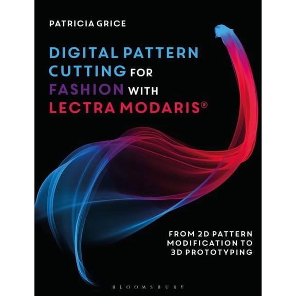 Digital Pattern Cutting for Fashion with Lectra Modaris(r): From 2D Pattern Modification to 3D Prototyping (Paperback)