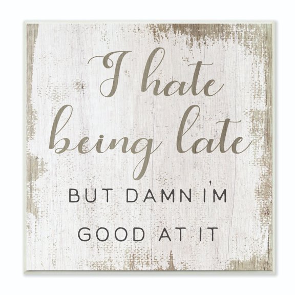 Stupell Industries Hate Being Late Funny Paint Textured Word Design Wall Plaque by Daphne Polselli