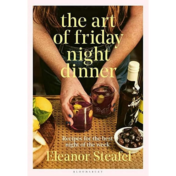 The Art of Friday Night Dinner : Recipes for the best night of the week (Hardcover)