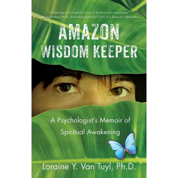Amazon Wisdom Keeper: A Psychologist's Memoir of Spiritual Awakening, (Paperback)