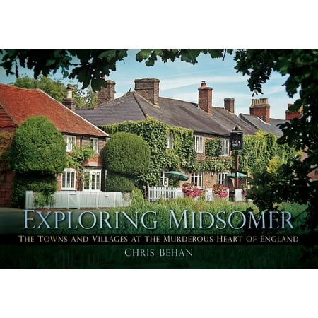 Exploring Midsomer : The Towns and Villages at the Murderous Heart of (Best Towns To Visit In England)