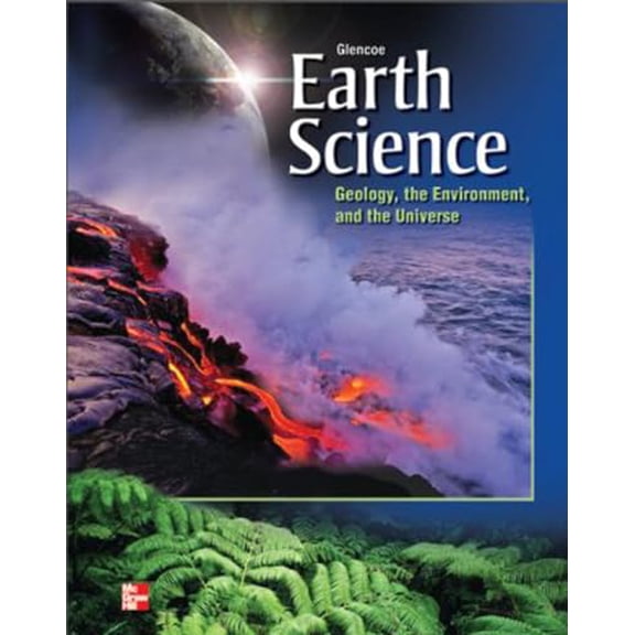 Pre-Owned Glencoe Earth Science: Geology, the Environment, and the Universe, Student Edition (Paperback) 0076587134 9780076587131