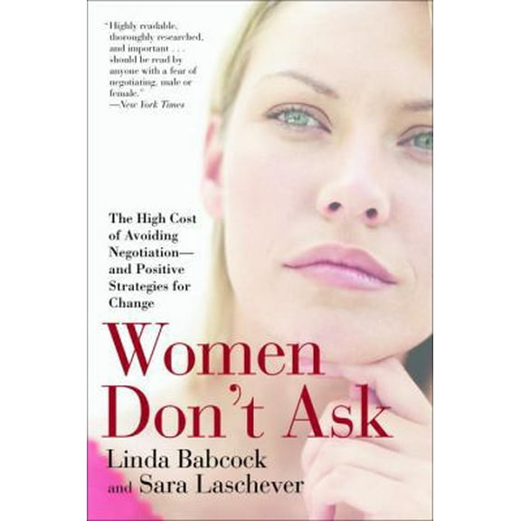 Pre-Owned Women Don't Ask: The High Cost of Avoiding Negotiation--And Positive Strategies for Change (Paperback) 0553383876 9780553383874