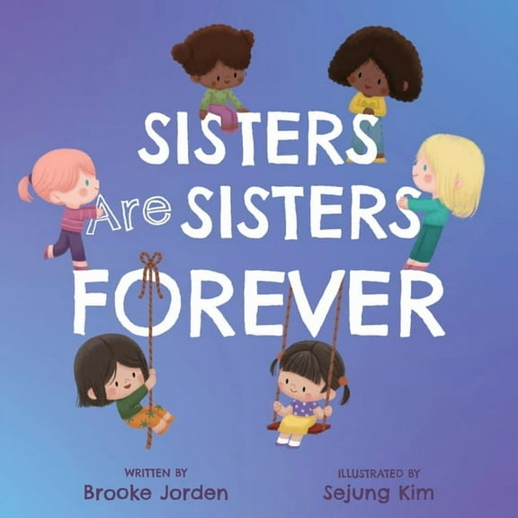 Sisters Are Sisters Forever: A Board Book about Sibling Love, (Board Book)