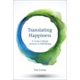 thumbnail image 1 of Pre-Owned Translating Happiness: A Cross-Cultural Lexicon of Well-Being (Paperback) 0262537087 9780262537087, 1 of 2