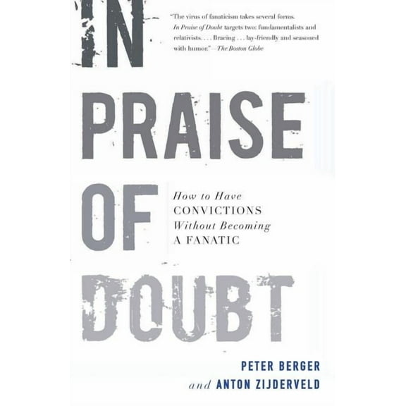 In Praise of Doubt: How to Have Convictions Without Becoming a Fanatic, (Paperback)