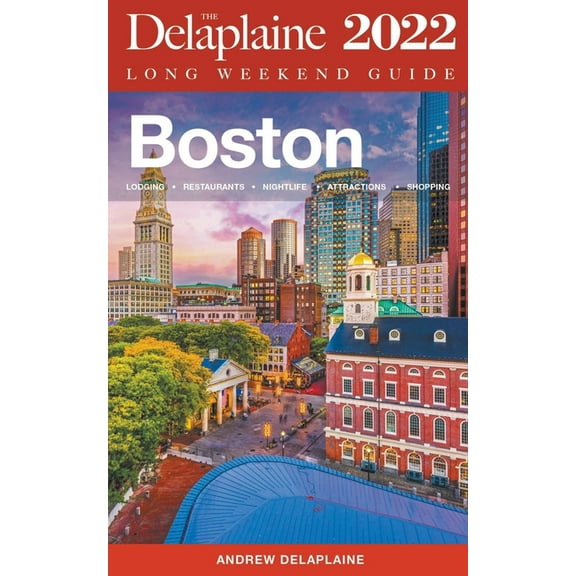 Long Weekend Guides: Boston - The Delaplaine 2022 Long Weekend Guide (Paperback)