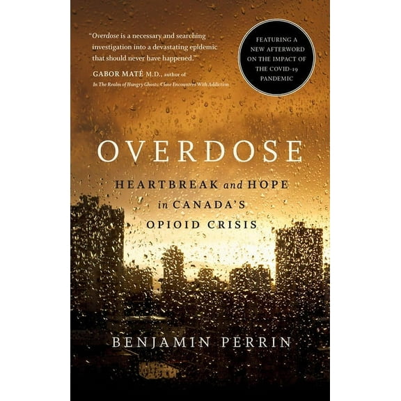 Overdose : Heartbreak and Hope in Canada's Opioid Crisis (Paperback)
