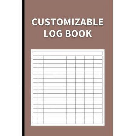 Customizable Log Book: Multipurpose with 7 Columns to Track Daily Activity, Time, Inventory and Equipment, Income and Expenses, Mileage, Orde