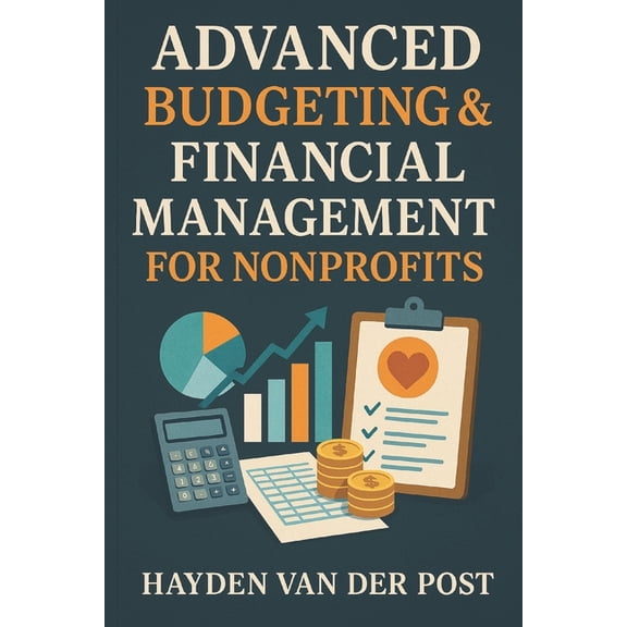 Budgeting in Fp&a Advanced Budgeting & Financial Management for Nonprofits, Book 5, (Paperback)
