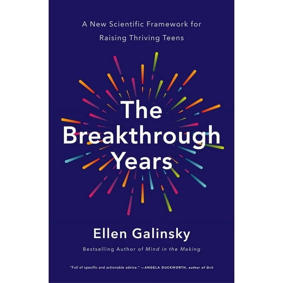 The Breakthrough Years: A New Scientific Framework for Raising Thriving Teens, (Hardcover)