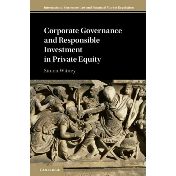 International Corporate Law and Financia Corporate Governance and Responsible Investment in Private Equity, (Hardcover)