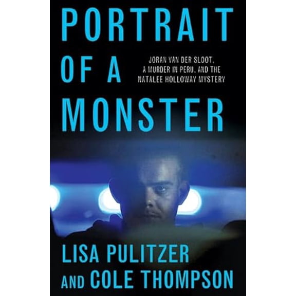 Pre-Owned Portrait of a Monster: Joran Van Der Sloot, a Murder in Peru, and the Natalee Holloway Mystery (Hardcover) 0312359217 9780312359218
