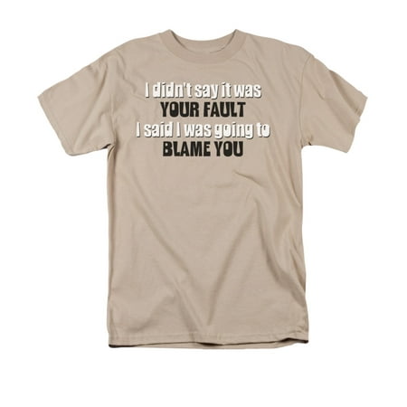 Didn't Say It Was Your Fault Humorous Funny Saying Adult T-Shirt