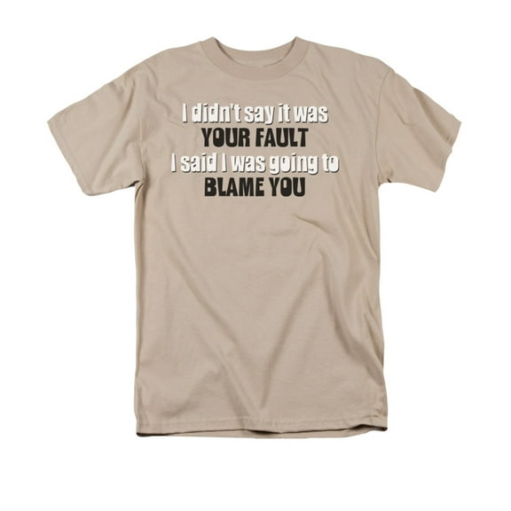 Didn't Say It Was Your Fault Humorous Funny Saying Adult T-Shirt Tee