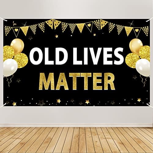 Old Lives Matter Birthday Banner Decorations for Men, Black Gold Funny Adult Happy Birthday Banner Background Party Supplies, 30th 40th 50th 60th 70th 80th 90th Birthday Retirement Party Poster Decor