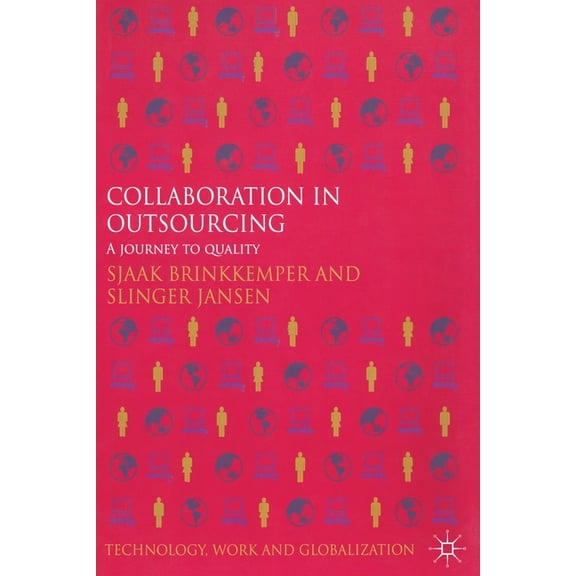 Technology, Work and Globalization Collaboration in Outsourcing: A Journey to Quality, (Paperback)