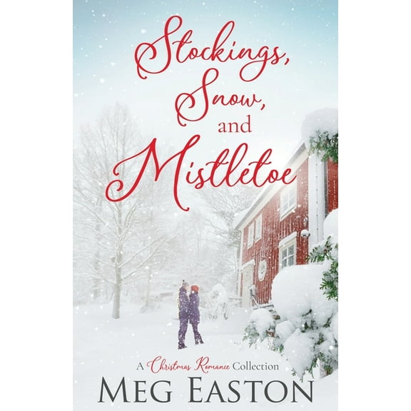 Stockings, Snow, and Mistletoe: A Christmas Romance Collection, (Paperback)