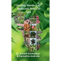 Healing Wonders of Medicinal Plants in Goa., (Hardcover)