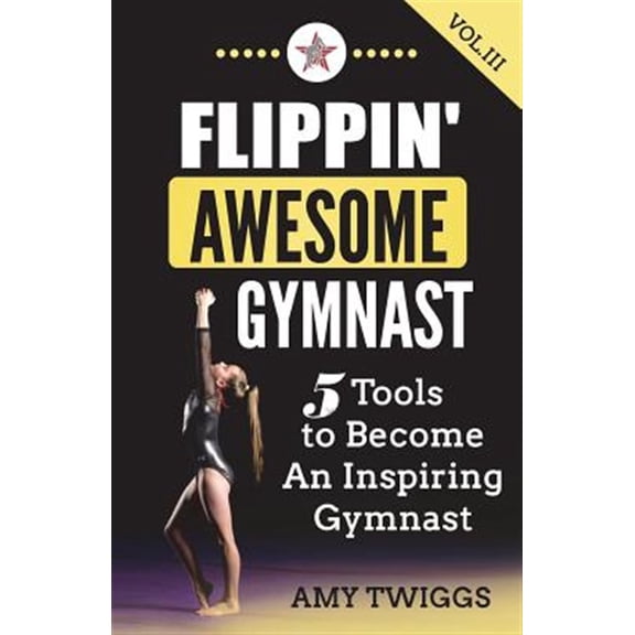 Pre-Owned Flippin' Awesome Gymnast Vol. III: 5 Tools to Become an Inspiring Gymnast