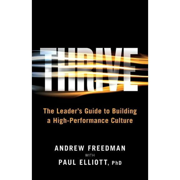 Thrive: The Leader's Guide to Building a High-Performance Culture, (Paperback)