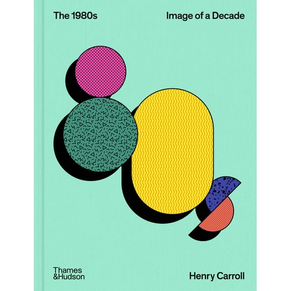 Decades The 1980s: Image of a Decade, Book 1, (Hardcover)