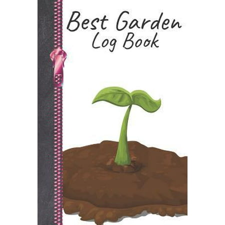 Best Garden Log Book: From Seed To Bloom Tracker Writing Journal Diary