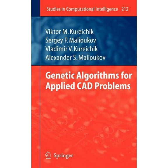 Studies in Computational Intelligence Genetic Algorithms for Applied CAD Problems, Book 212, (Hardcover)