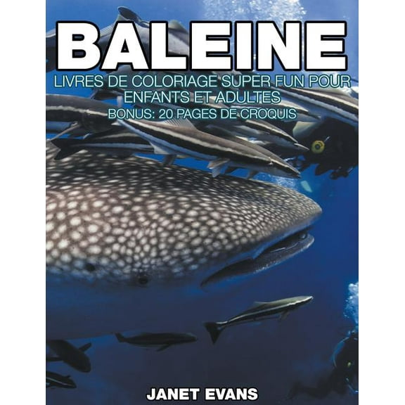 Baleine: Livres De Coloriage Super Fun Pour Enfants Et Adultes (Bonus: 20 Pages de Croquis), (Paperback)