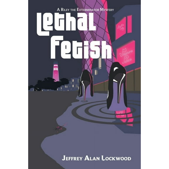 Lethal Fetish: A Riley the Exterminator Mystery (Paperback)