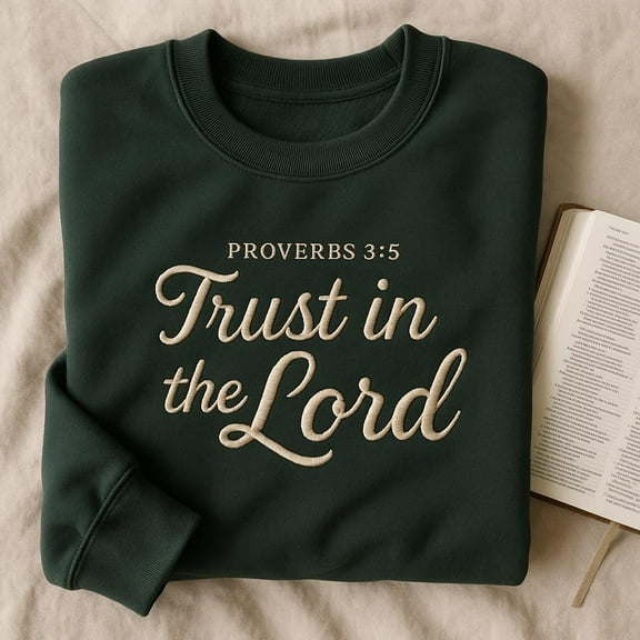 Trust in the Lord Embroidered Crewneck, Proverbs 3:5 Christian Sweatshirt, Religious Gift, Bible Verse Apparel, Faith Shirt,Worship Clothing