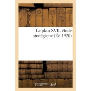 Le plan XVII, tude stratgique (Paperback)