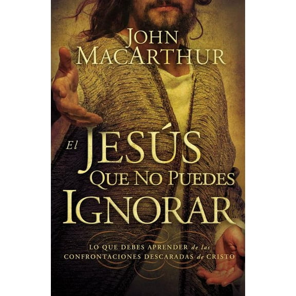 El Jes��s que no puedes ignorar: Lo que debes aprender de las confrontaciones descaradas de Cristo = The J, (Paperback)