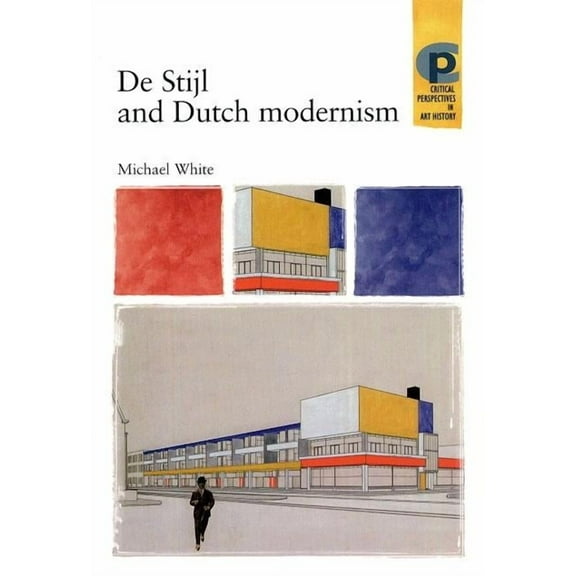 Critical Perspectives in Art History: De Stijl and Dutch Modernism (Paperback)
