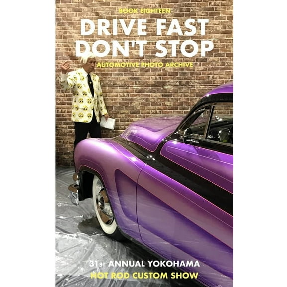 Drive Fast Don't Stop - Book 18: Yokohama Hot Rod Custom Show, (Paperback)