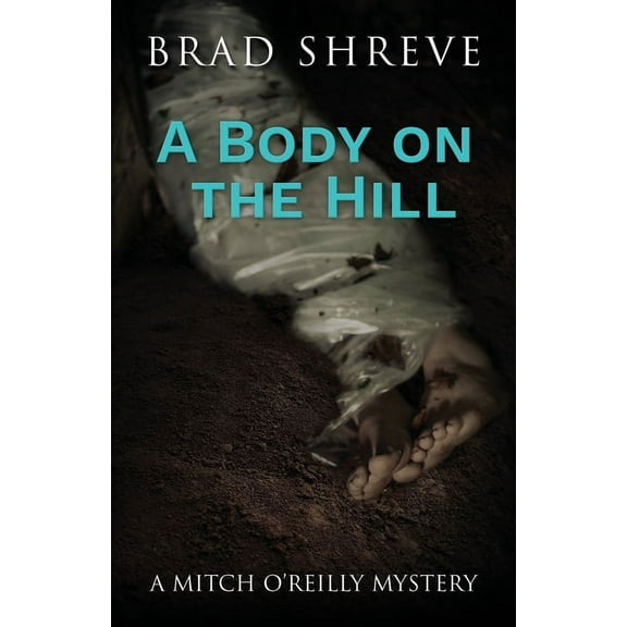 A Mitch O'Reilly Mystery A Body on the Hill, Book 2, (Paperback)