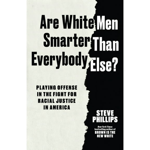 Are White Men Smarter Than Everybody Else?: Playing Offense in the Fight for Racial Justice in America, (Hardcover)