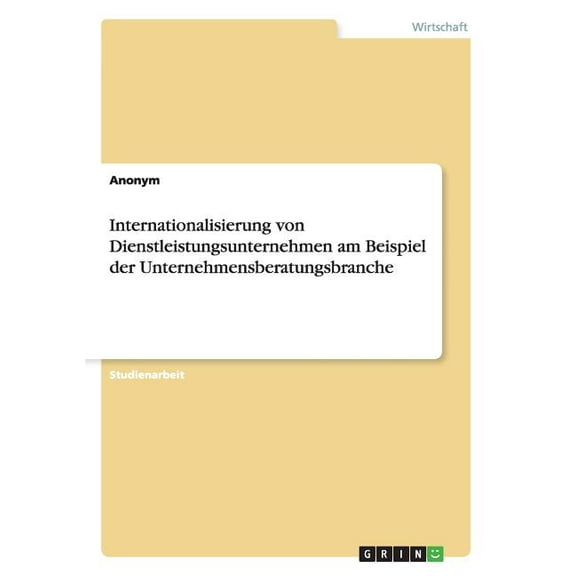 Internationalisierung von Dienstleistungsunternehmen am Beispiel der Unternehmensberatungsbranche (Paperback)