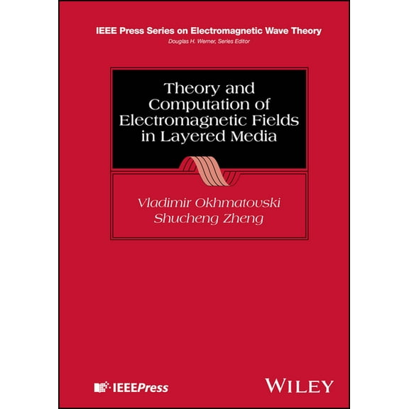 IEEE Press Electromagnetic Wave Theory Theory and Computation of Electromagnetic Fields in Layered Media, (Hardcover)