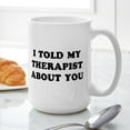thumbnail image 6 of CafePress - I Therapist - 15 oz Ceramic Large White Novelty Mug, 6 of 6
