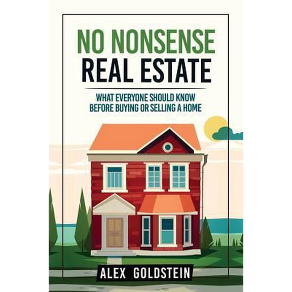 Pre-Owned No Nonsense Real Estate: What Everyone Should Know Before Buying or Selling a Home (Paperback) 1539178145 9781539178149
