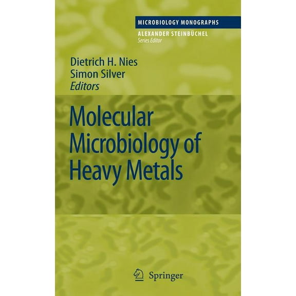 Microbiology Monographs Molecular Microbiology of Heavy Metals, Book 6, (Hardcover)