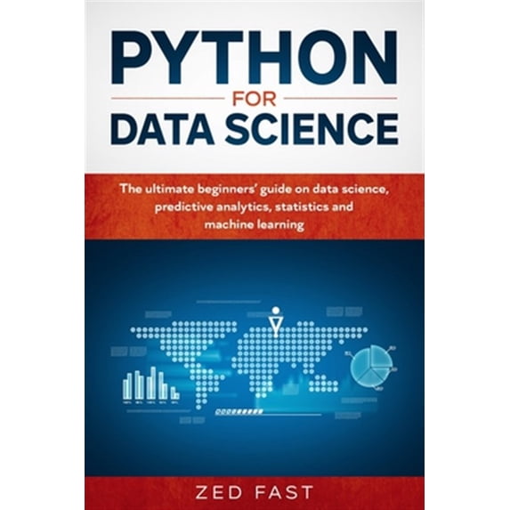Pre-Owned Python for Data Science: The Ultimate Beginners' Guide to Data Science, Predictive Analytics, Statistics, and Machine Learning