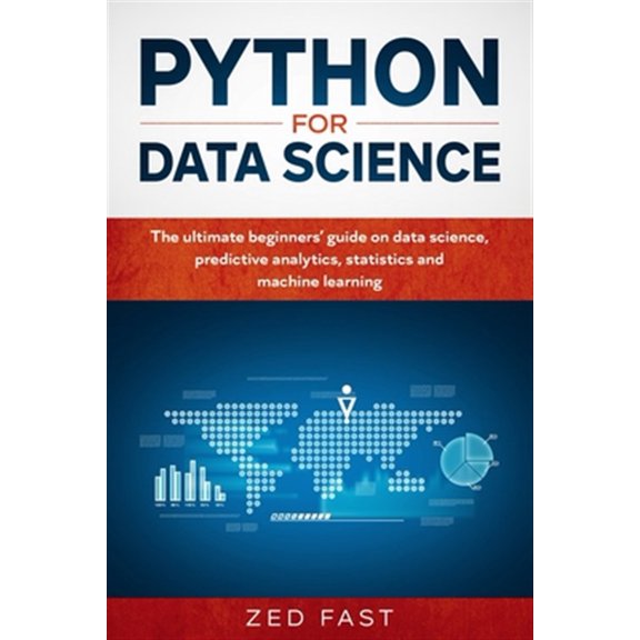 Pre-Owned Python for Data Science: The Ultimate Beginners' Guide to Data Science, Predictive Analytics, Statistics, and Machine Learning
