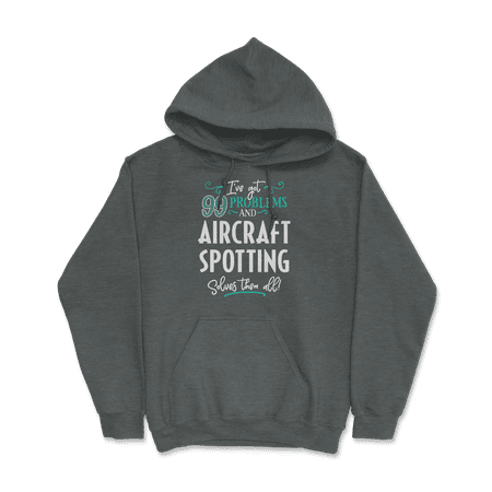 Funny Aircraft Spotting Shirt - I've Got 99 Problems!