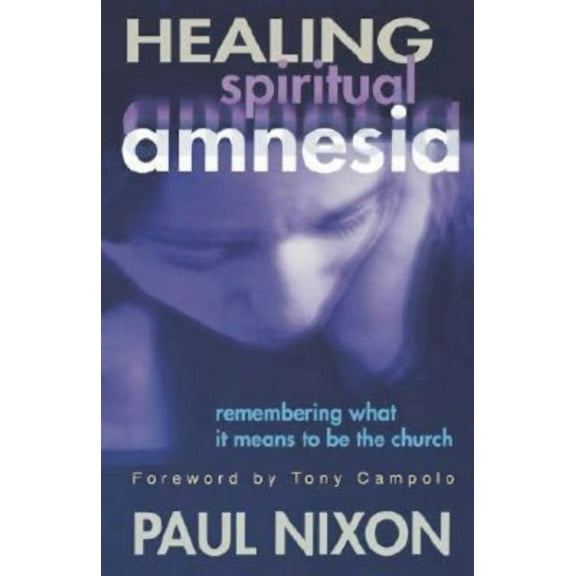 Healing Spiritual Amnesia, (Paperback)